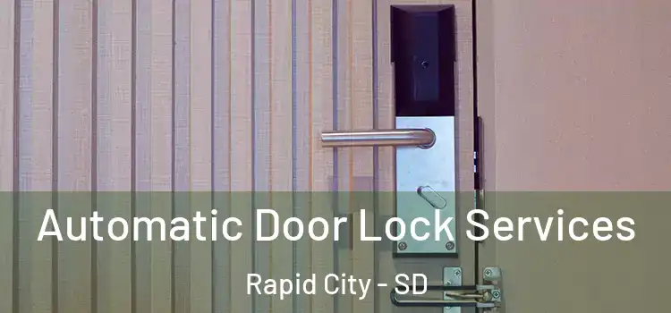  Automatic Door Lock Services Rapid City - SD