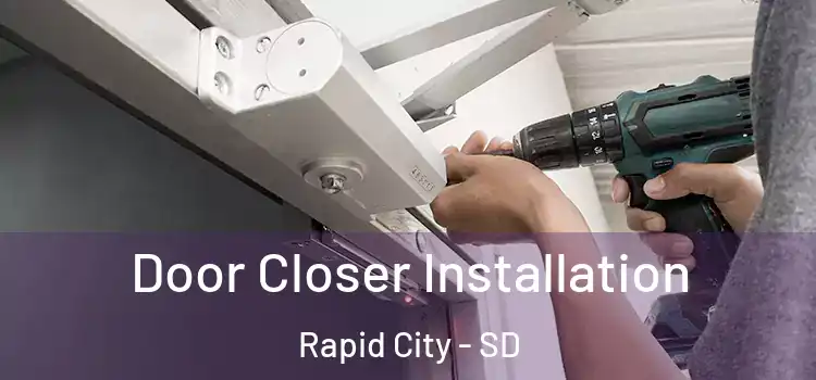  Door Closer Installation Rapid City - SD