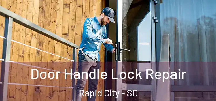  Door Handle Lock Repair Rapid City - SD