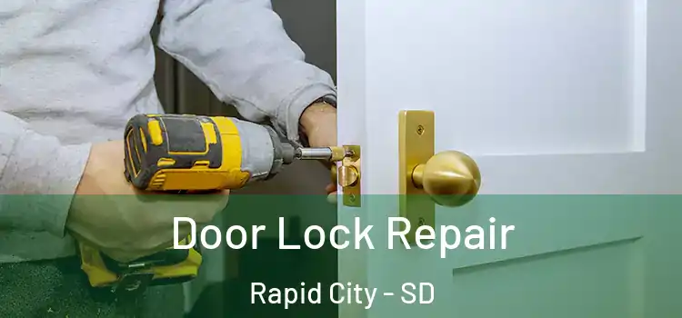  Door Lock Repair Rapid City - SD
