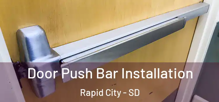  Door Push Bar Installation Rapid City - SD