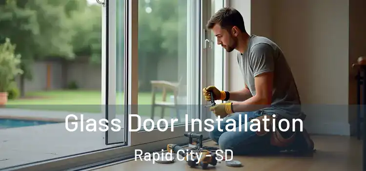  Glass Door Installation Rapid City - SD