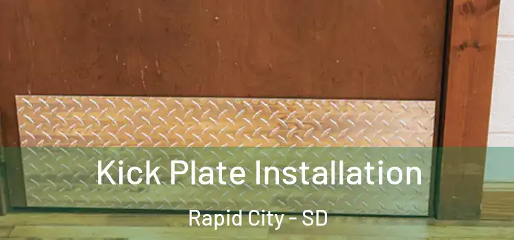  Kick Plate Installation Rapid City - SD