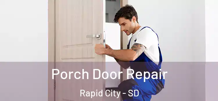  Porch Door Repair Rapid City - SD