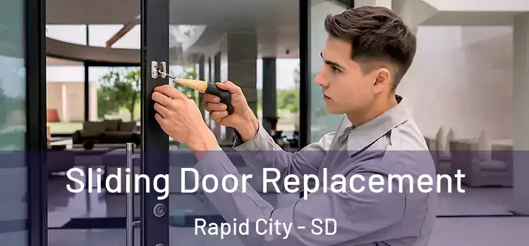  Sliding Door Replacement Rapid City - SD