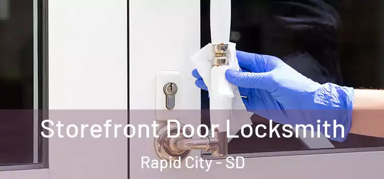  Storefront Door Locksmith Rapid City - SD
